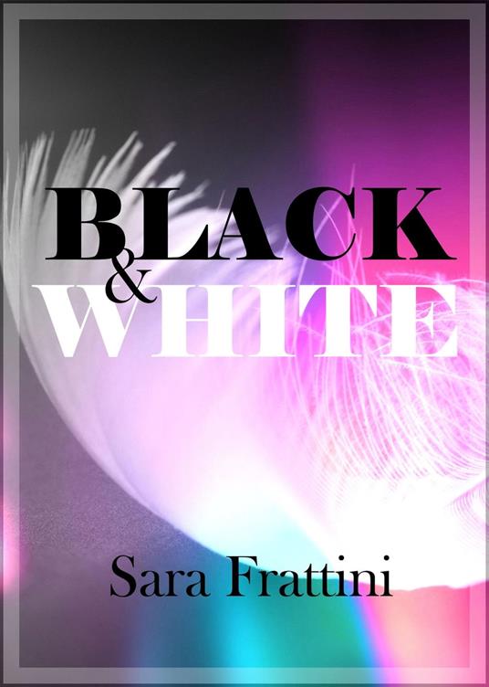 BLACK & WHITE - Sara Frattini - ebook