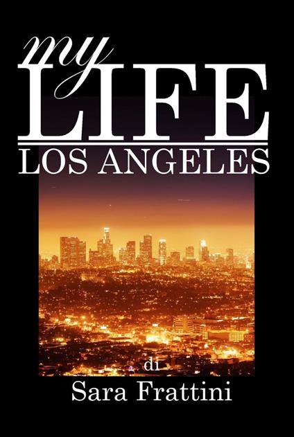 MY LIFE - LOS ANGELES - Sara Frattini - ebook