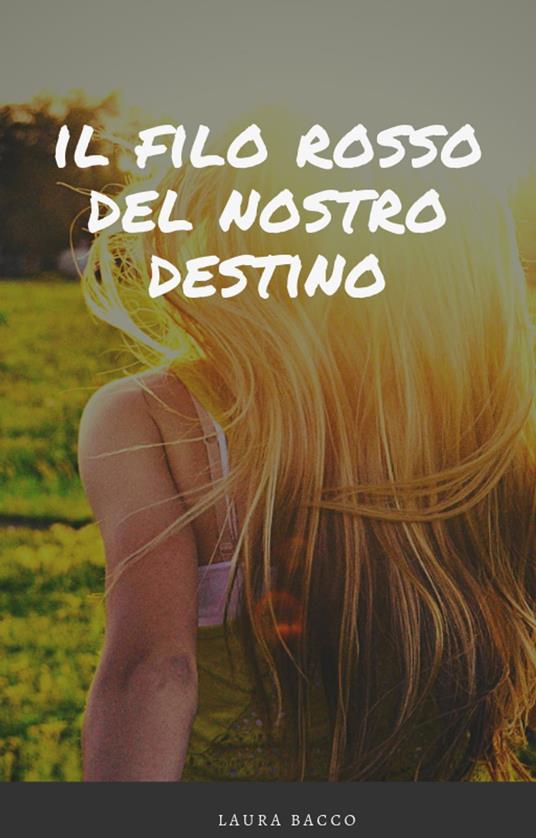 Il filo rosso del nostro destino - Laura Bacco - ebook