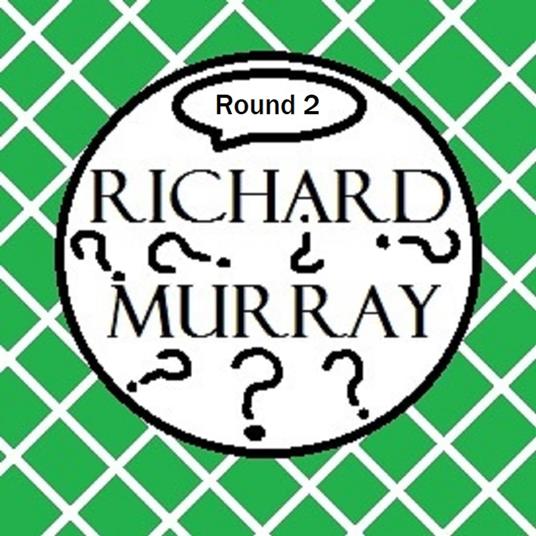 Richard Murray Thoughts Round 2