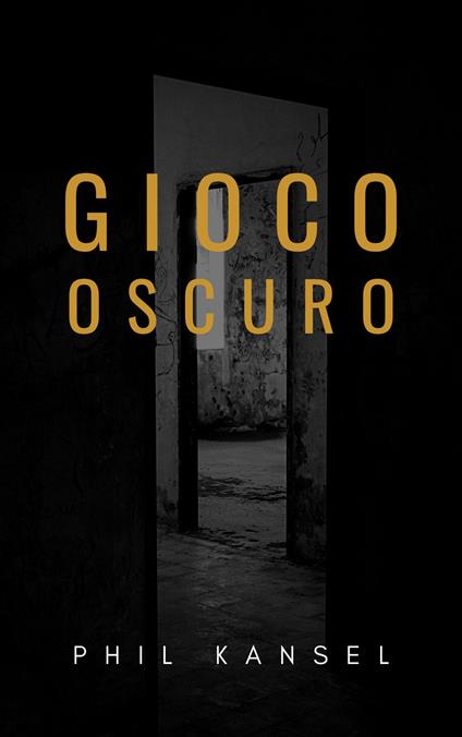 Gioco oscuro - Phil Kansel - ebook