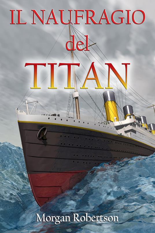 Il naufragio del Titan - Cristiano De Liberato,Morgan Robertson - ebook