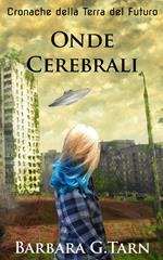 Onde Cerebrali (Cronache della Terra del Futuro - Libro 1)
