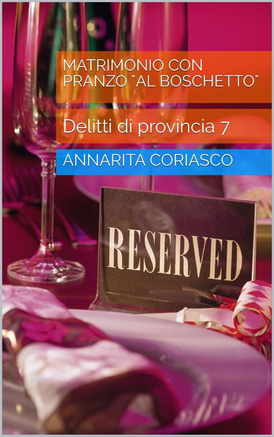 MATRIMONIO CON PRANZO 'AL BOSCHETTO' - Annarita Coriasco - ebook