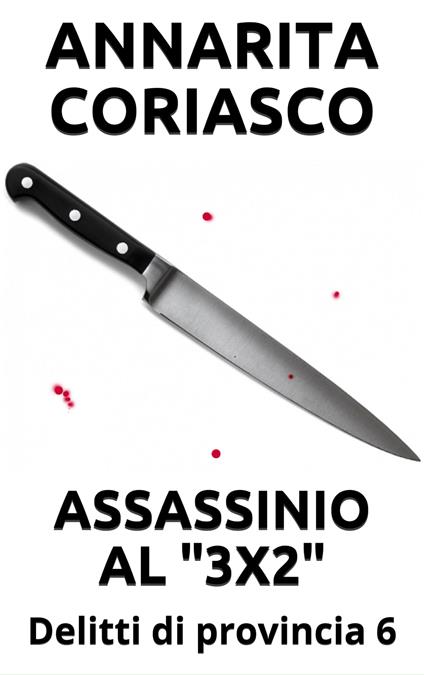 ASSASSINIO AL 3x2 - Annarita Coriasco - ebook