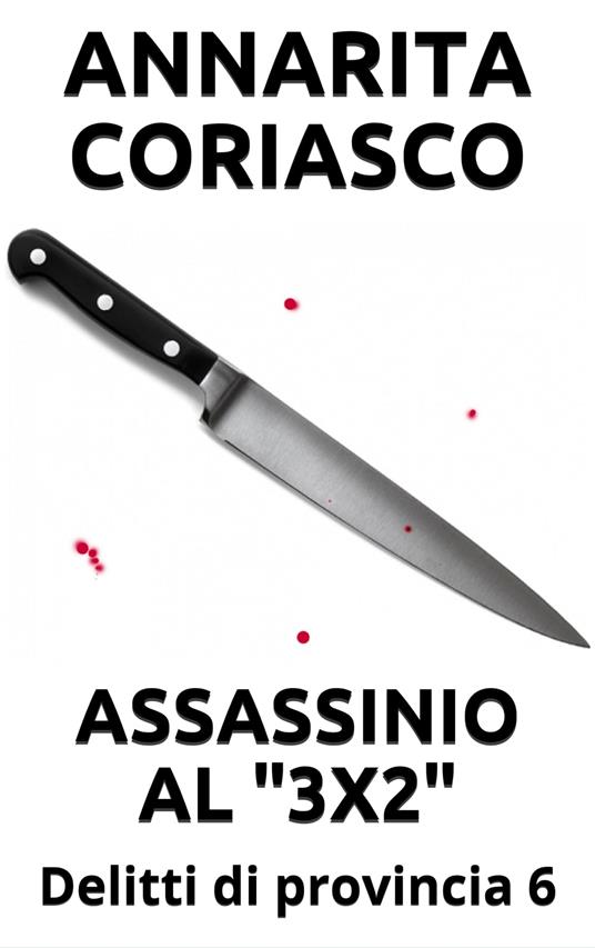 ASSASSINIO AL 3x2 - Annarita Coriasco - ebook