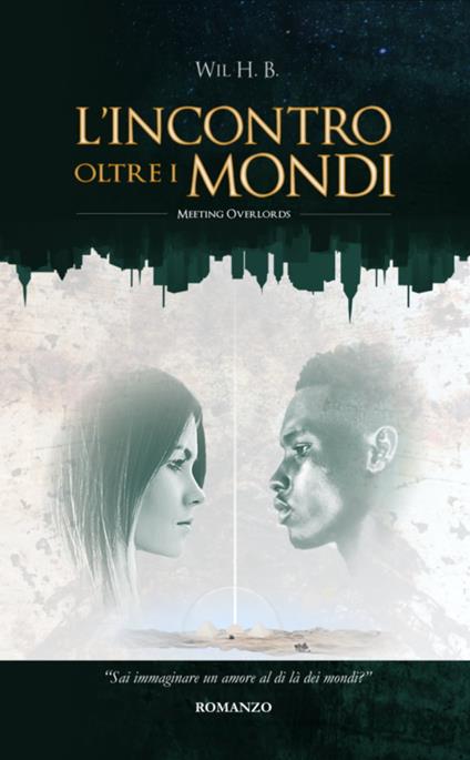 L'INCONTRO oltre i MONDI - Wil H. B. - ebook