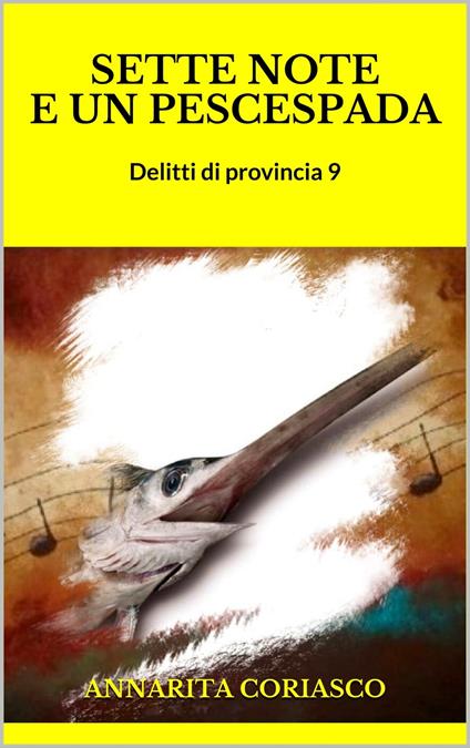 SETTE NOTE E UN PESCESPADA - Annarita Coriasco - ebook