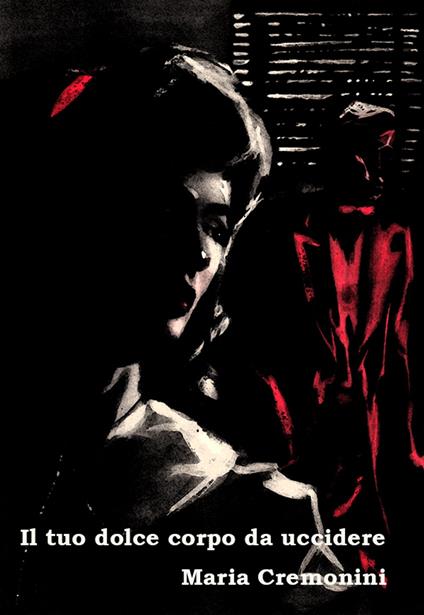 Il tuo dolce corpo da uccidere - Maria Cremonini - ebook
