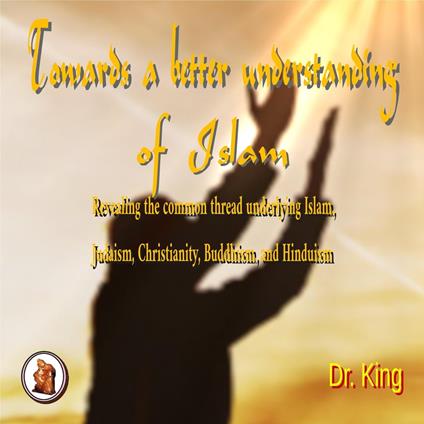 Towards a Better Understanding of Islam