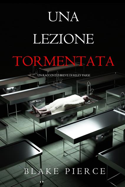 Una Lezione Tormentata (Un racconto breve di Riley Paige) - Blake Pierce - ebook