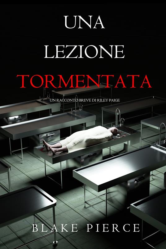 Una Lezione Tormentata (Un racconto breve di Riley Paige) - Blake Pierce - ebook