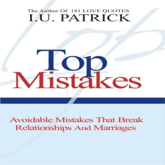 TOP MISTAKES THAT BREAK RELATIONSHIP AND MARRIAGES