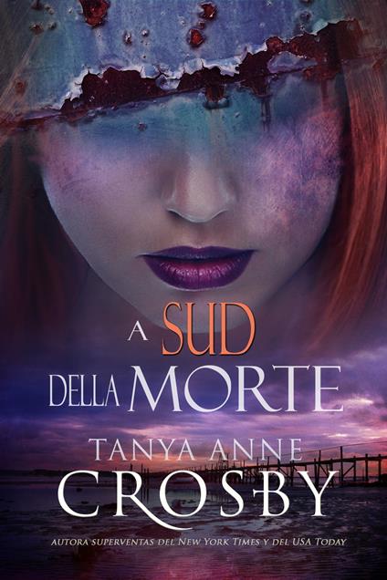 A Sud della Morte - Tanya anne Crosby,Emanuele Mattei - ebook