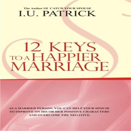 12 Keys To A Happier Marriaage