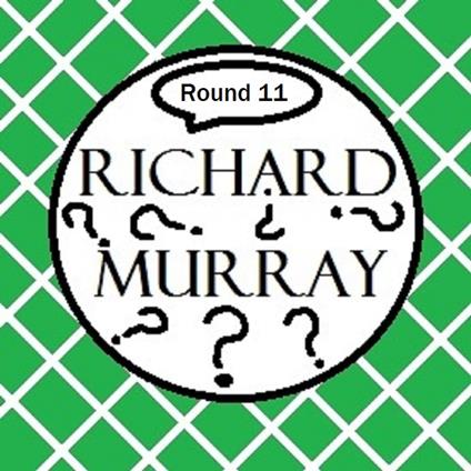 Richard Murray Thoughts Round 11