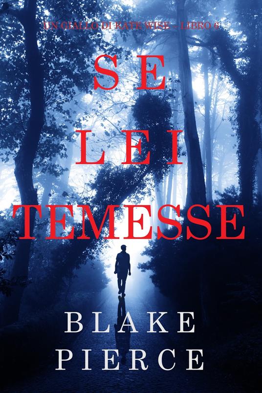 Se lei temesse (Un giallo di Kate Wise – Libro 6) - Blake Pierce - ebook