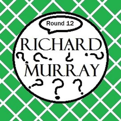 Richard Murray Thoughts Round 12