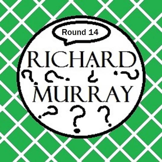 Richard Murray Thoughts Round 14