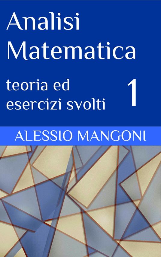 Analisi Matematica 1 - Alessio Mangoni - ebook