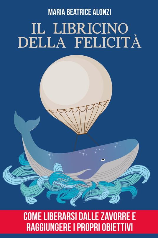 Il Libricino della Felicità - Maria Beatrice Alonzi - ebook