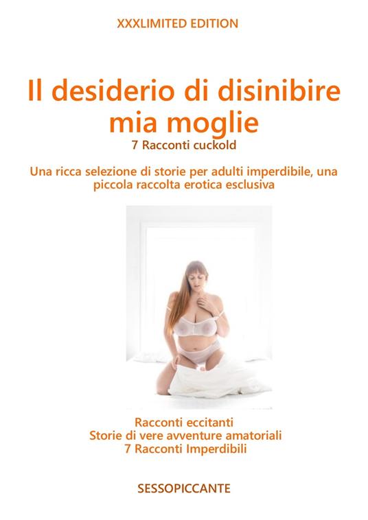 Il desiderio di disinibire mia moglie - Luxuria - ebook