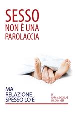 Sesso Non È Una Parolaccia Ma Relazione Spesso Lo È
