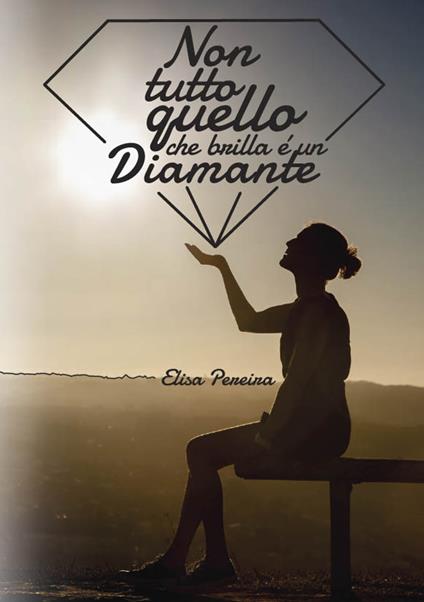 Non tutto quello che brilla é un diamante - elisa pereira - ebook