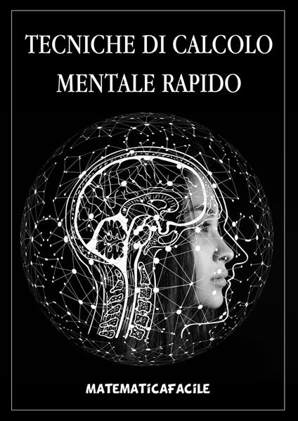 Tecniche di calcolo mentale rapido - MatematicaFacile - ebook