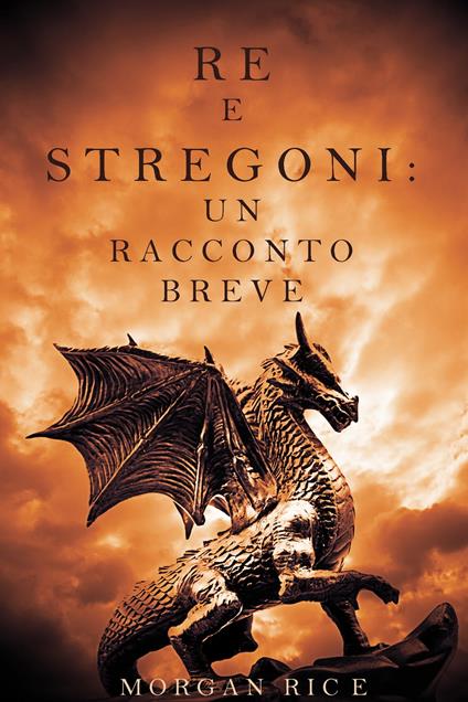 Re e Stregoni: Un Racconto Breve - Morgan Rice - ebook