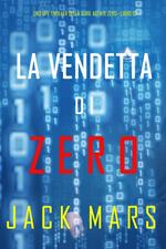 La Vendetta di Zero (Uno spy thriller della serie Agente Zero—Libro #10)