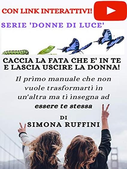 Caccia la Fata che è in te e lascia uscire la Donna - Simona Ruffini - ebook