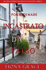 Incastrato da un falso (Un giallo intimo e leggero di Lacey Doyle–Libro 8)