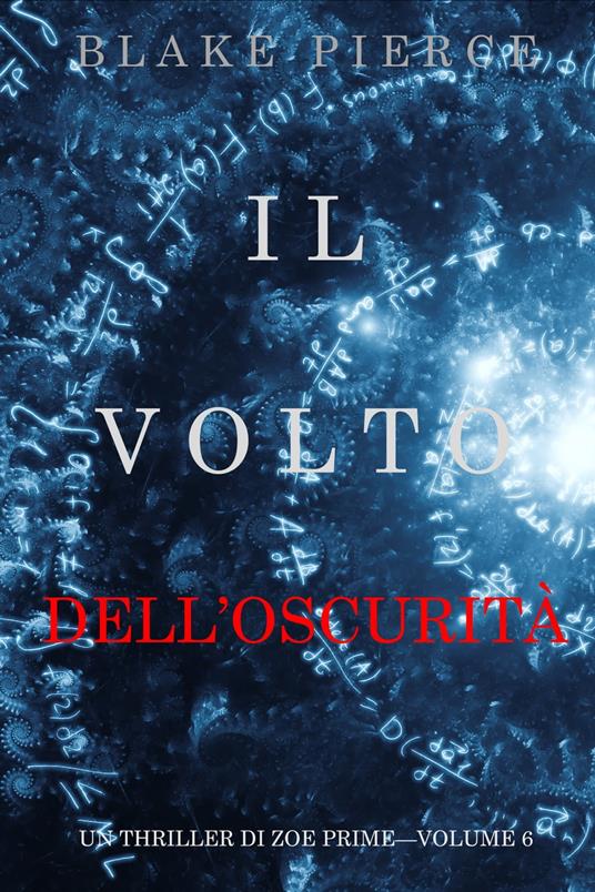 Il Volto dell’Oscurità (Un Thriller di Zoe Prime—Volume 6) - Blake Pierce - ebook