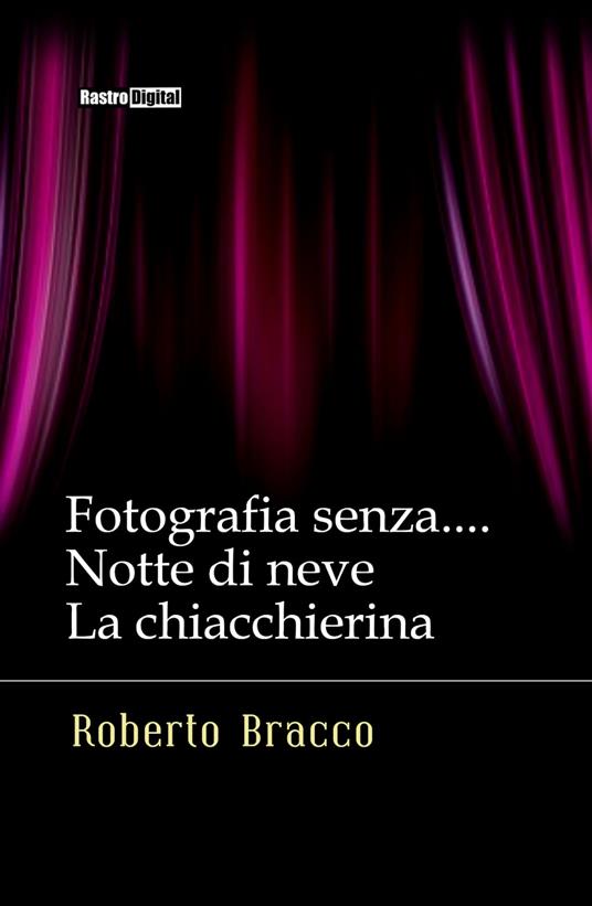 Fotografia senza.... - Notte di neve - La chiacchierina - Roberto Bracco - ebook