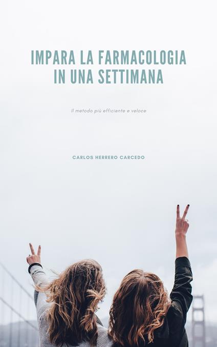Impara La Farmacologia In Una Settimana - CARLOS HERRERO CARCEDO - ebook