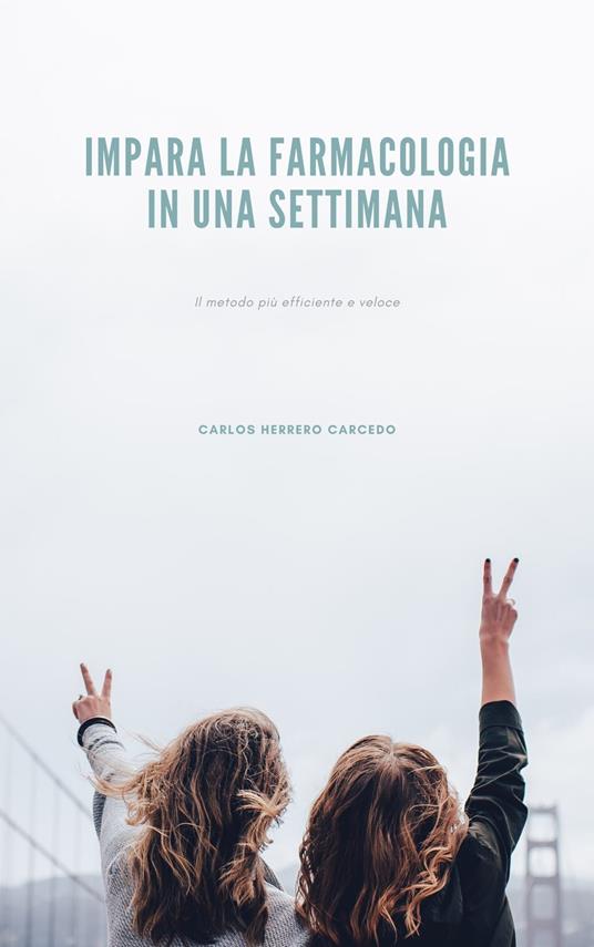 Impara La Farmacologia In Una Settimana - CARLOS HERRERO CARCEDO - ebook