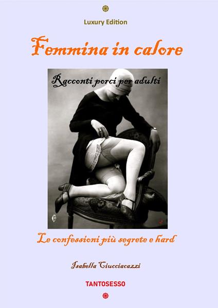 Femmina in calore - Isabella Ciucciacazzi - ebook