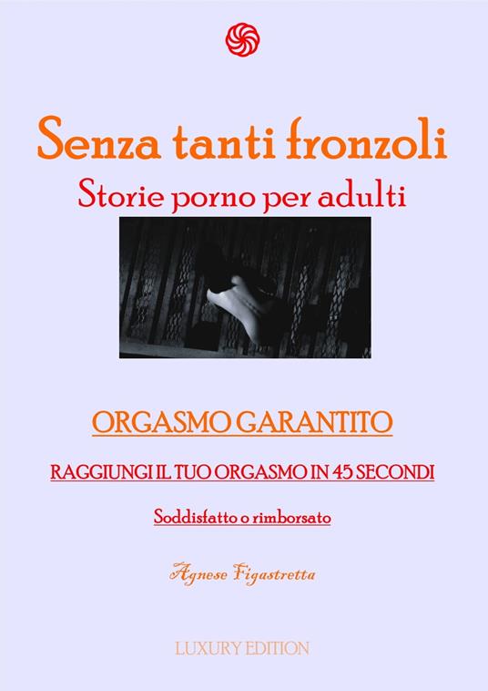 Senza tanti fronzoli - Agnese Figastretta - ebook