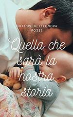 Quella che sarà la nostra storia