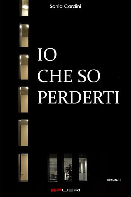 IO CHE SO PERDERTI - Sonia Cardini - ebook