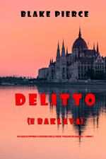 Delitto (e baklava) (Un giallo intimo e leggero della serie Viaggio in Europa—Libro 1)