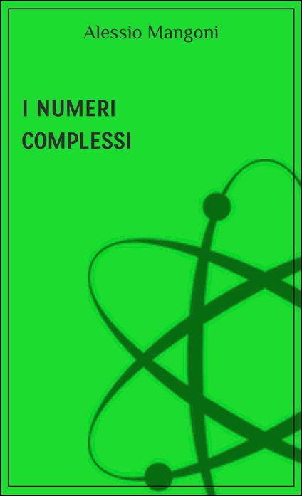 I numeri complessi - Alessio Mangoni - ebook