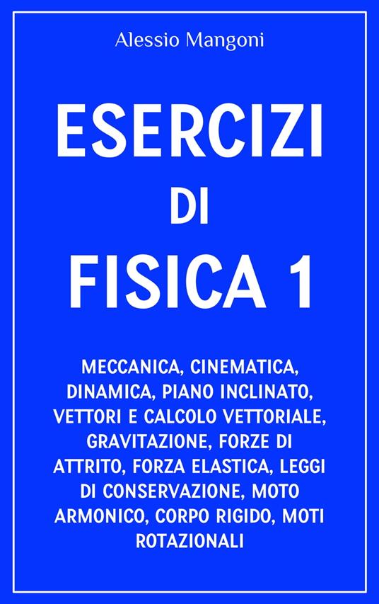 Esercizi di fisica 1 - Alessio Mangoni - ebook