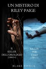 Bundle dei Misteri di Riley Paige: Il Killer dell’Orologio (#4) e Killer per Caso (#5)