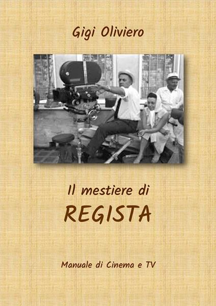 IL MESTIERE DI REGISTA - Gigi Oliviero - ebook