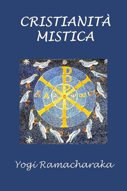 Cristianità mistica - Yogi Ramacharaka - ebook