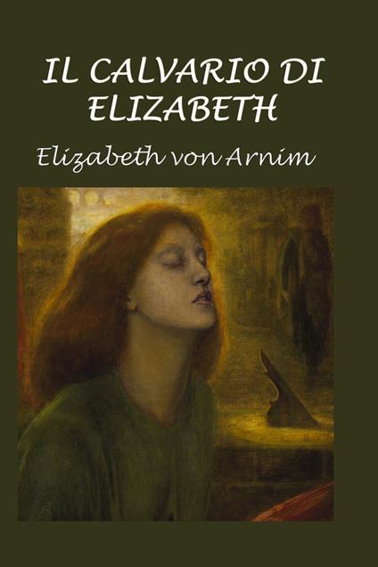 Il calvario di Elizabeth - Elizabeth von Arnim,Silvia Cecchini - ebook