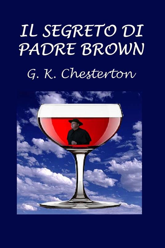 Il segreto di Padre Brown - Gilbert Keith Chesterton,Gian Dauli - ebook
