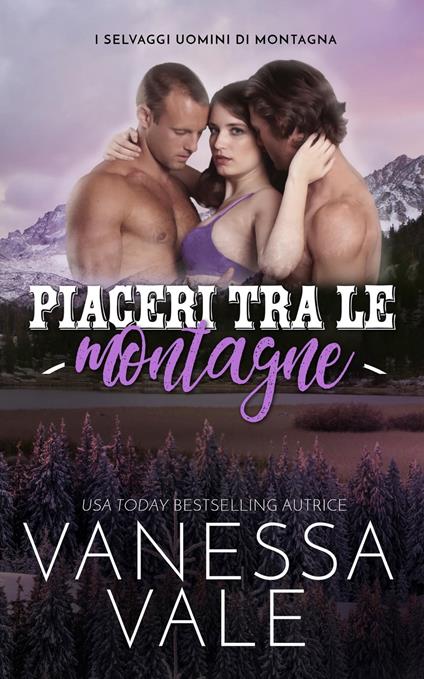 Piaceri tra le montagne - Vanessa Vale - ebook